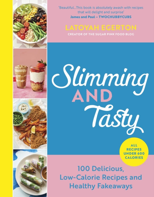 Slimming and Tasty: 100 Delicious, Low-Calorie Recipes and Healthy Fakeaways