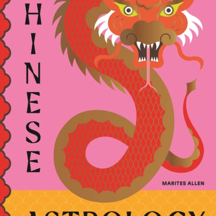 Chinese Astrology: Decode the Zodiac to Live Your Best Life