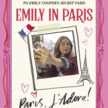 Emily in Paris: Paris, J’Adore!: The Official Authorized Companion