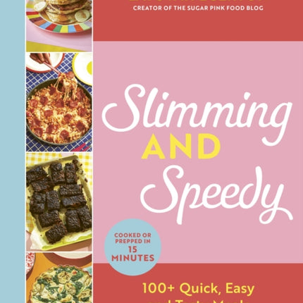 Slimming and Speedy: 100+ Quick, Easy and Tasty recipes under 600 calories