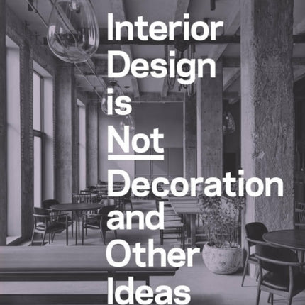 Interior Design is Not Decoration And Other Ideas