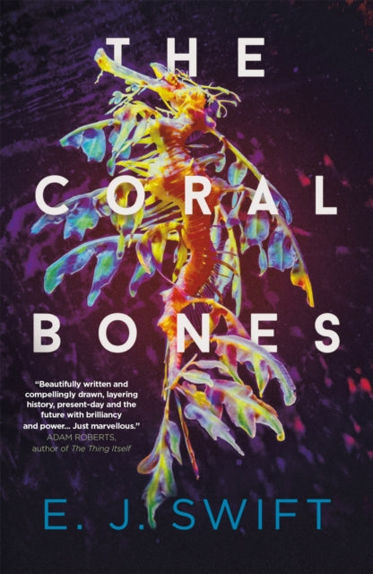 The Coral Bones: The breathtaking novel shortlisted for every major science fiction award in the UK!