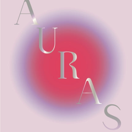 The Ultimate Guide to Auras