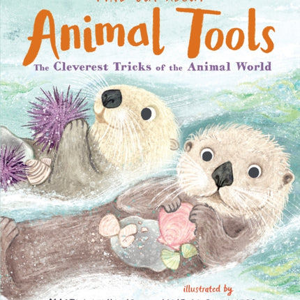 Find Out About ... Animal Tools: The Cleverest Tricks of the Animal World