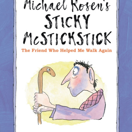 Michael Rosen's Sticky McStickstick: The Friend Who Helped Me Walk Again