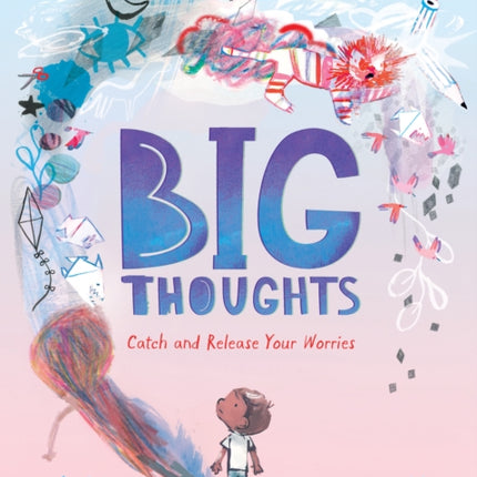 Big Thoughts Catch and Release Your Worries