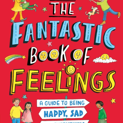 The Fantastic Book of Feelings: A Guide to Being Happy, Sad and Everything In-Between!