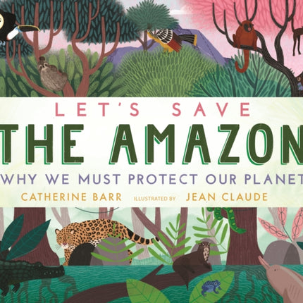 Let's Save the Amazon: Why we must protect our planet