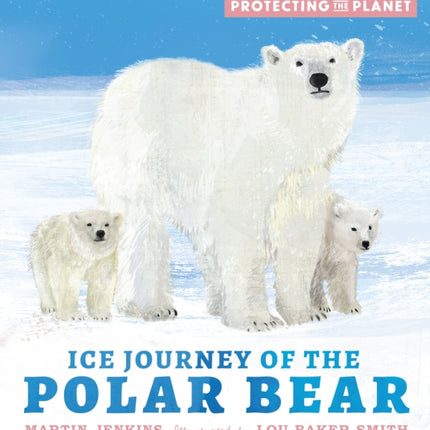 Protecting the Planet: Ice Journey of the Polar Bear