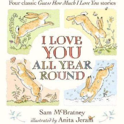 I Love You All Year Round: Four Classic Guess How Much I Love You Stories