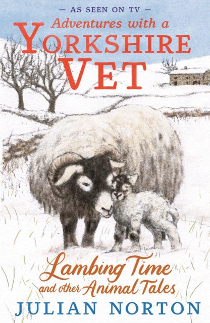 Adventures with a Yorkshire Vet Lambing Time and Other Animal Tales