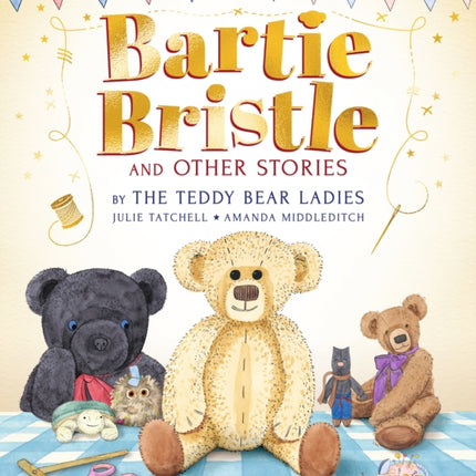 Bartie Bristle and Other Stories Tales from the Teddy Bear Ladies