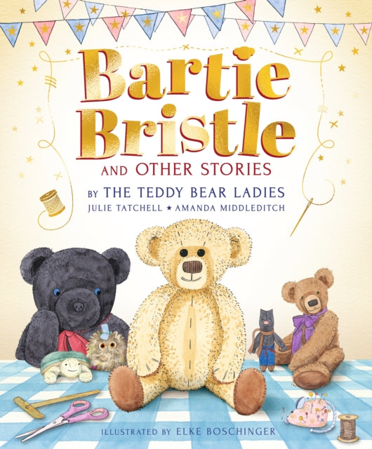 Bartie Bristle and Other Stories Tales from the Teddy Bear Ladies