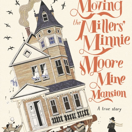 Moving the Millers' Minnie Moore Mine Mansion: A True Story