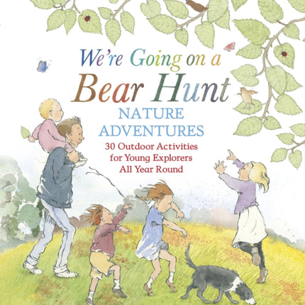 Were Going on a Bear Hunt Nature Adventures 30 Outdoor Activities for Young Explorers All Year Round