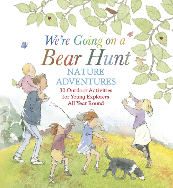 Were Going on a Bear Hunt Nature Adventures 30 Outdoor Activities for Young Explorers All Year Round