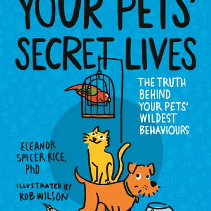 Your Pets Secret Lives The Truth Behind Your Pets