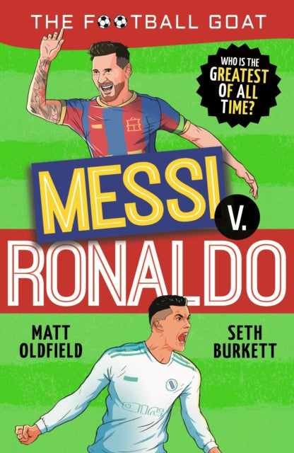 The Football GOAT Messi v Ronaldo