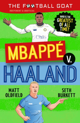 The Football GOAT Mbappe v. Haaland Who is the