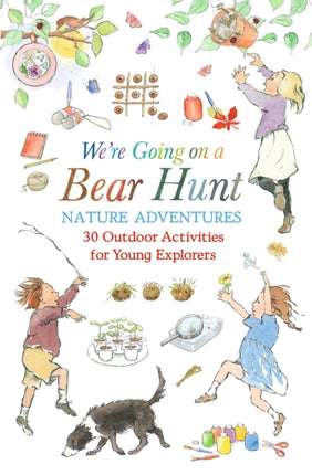 Were Going on a Bear Hunt Nature Adventures 30 Outdoor Activities for Young Explorers