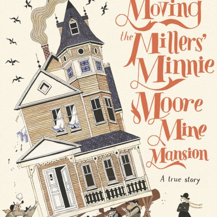Moving the Millers Minnie Moore Mine Mansion A