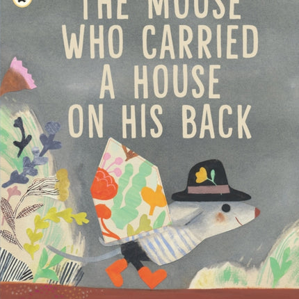 The Mouse Who Carried a House on His Back