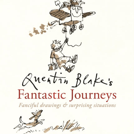 Quentin Blakes Fantastic Journeys