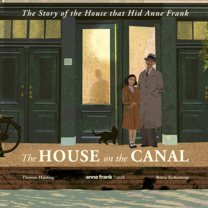 The House on the Canal The Story of the House that Hid Anne Frank