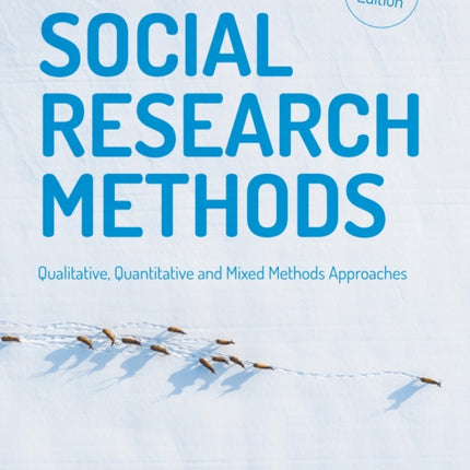 Social Research Methods: Qualitative, Quantitative and Mixed Methods Approaches