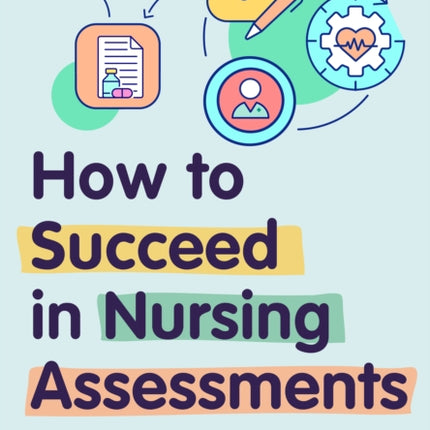 How to Succeed in Nursing Assessments