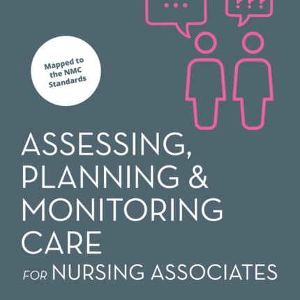 Assessing Planning and Monitoring Care for Nursing Associates