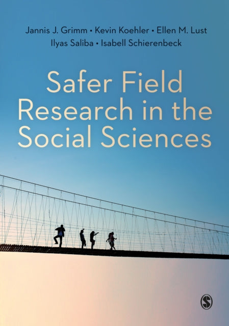 Safer Field Research in the Social Sciences: A Guide to Human and Digital Security in Hostile Environments