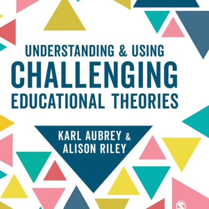 Understanding and Using Challenging  Educational Theories