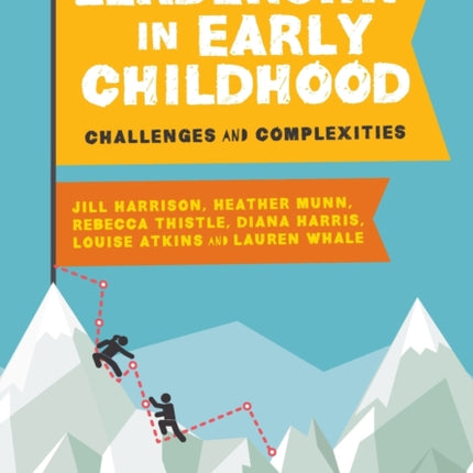 Leadership in Early Childhood: Challenges and Complexities