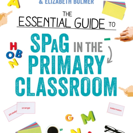 The Essential Guide to SPaG in the Primary Classroom