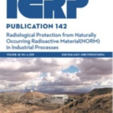 ICRP Publication 142: Radiological Protection from Naturally Occurring Radioactive Material (NORM) in Industrial Processes