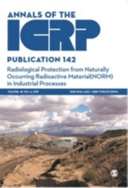 ICRP Publication 142: Radiological Protection from Naturally Occurring Radioactive Material (NORM) in Industrial Processes