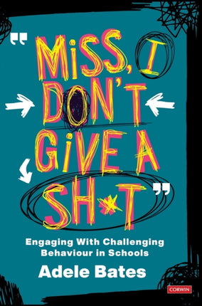 "Miss, I don’t give a sh*t": Engaging with challenging behaviour in schools