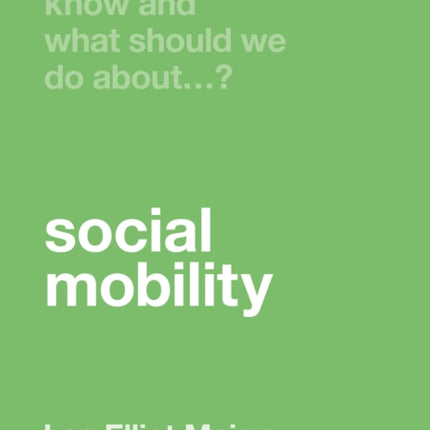 What Do We Know and What Should We Do About Social Mobility?