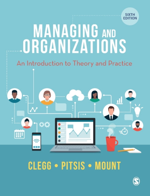 Managing and Organizations: An Introduction to Theory and Practice