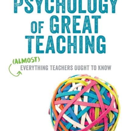 The Psychology of Great Teaching: (Almost)