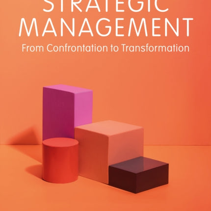 Strategic Management: From Confrontation to Transformation