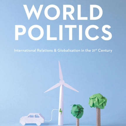 World Politics: International Relations and Globalisation in the 21st Century