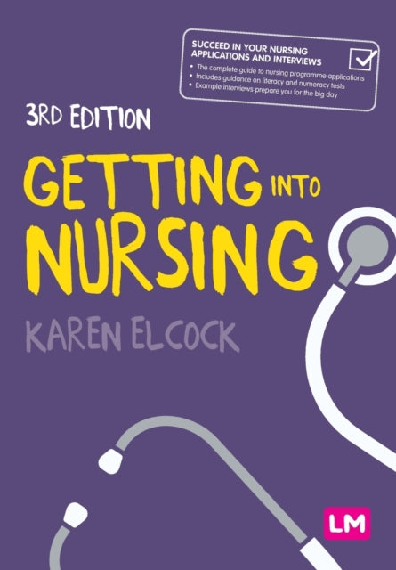 Getting into Nursing: A complete guide to applications, interviews and what it takes to be a nurse