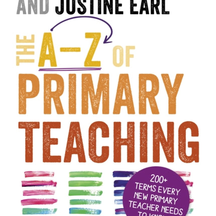 The A-Z of Primary Teaching: 200+ terms every new primary teacher needs to know