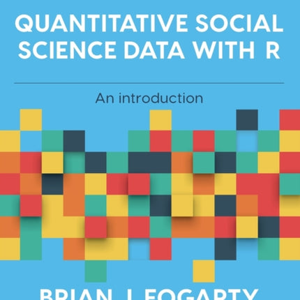 Quantitative Social Science Data with R: An