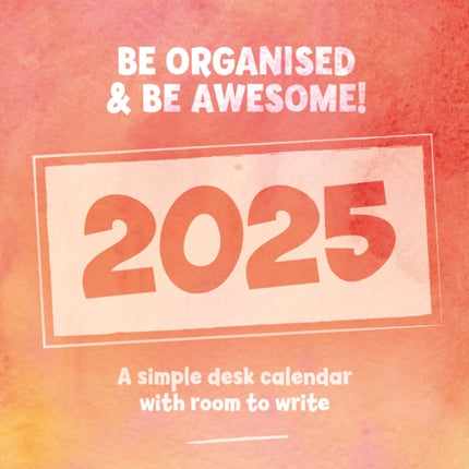 Be Organised and Be Awesome Easel Desk Calendar 2025