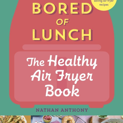 Bored of Lunch: The Healthy Air Fryer Book: THE NO.1 BESTSELLER