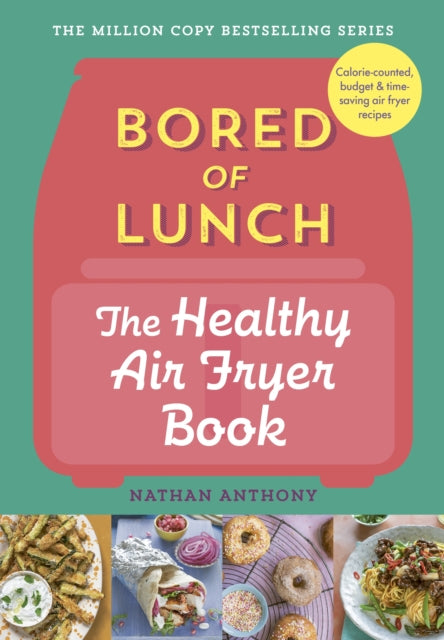 Bored of Lunch: The Healthy Air Fryer Book: THE NO.1 BESTSELLER