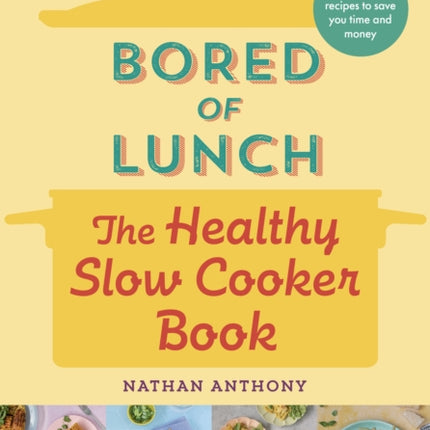 Bored of Lunch: The Healthy Slow Cooker Book: THE